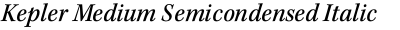 Kepler Medium Semicondensed Italic